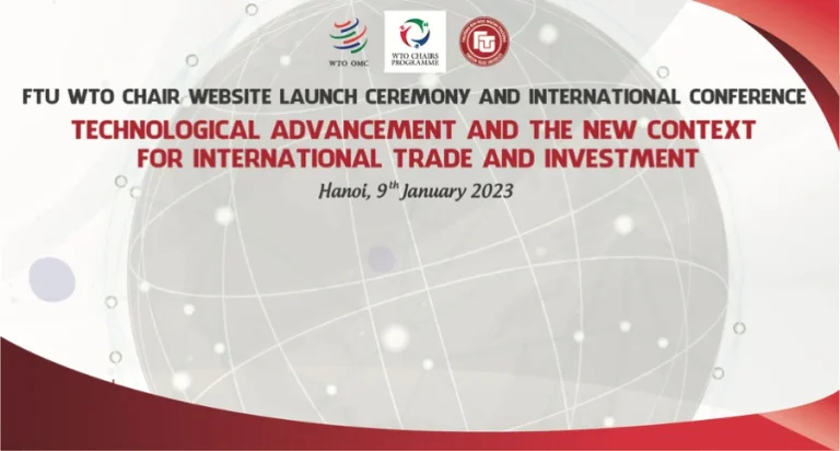 THÔNG CÁO BÁO CHÍ LỄ RA MẮT WEBSITE FTU WTO CHAIR VÀ HỘI THẢO QUỐC TẾ “TIẾN BỘ CÔNG NGHỆ VÀ BỐI CẢNH MỚI ĐỐI VỚI THƯƠNG MẠI VÀ ĐẦU TƯ QUỐC TẾ”