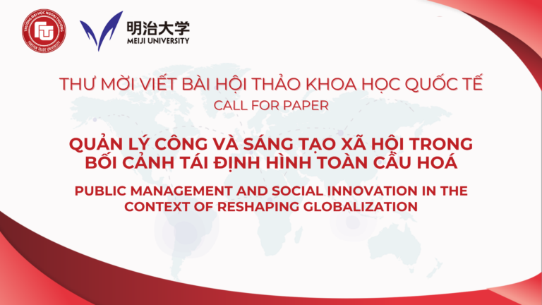 THƯ MỜI VIẾT BÀI HỘI THẢO KHOA HỌC QUỐC TẾ – CALL FOR PAPER  “Public Management and Social Innovation in the Context of Reshaping Globalization”