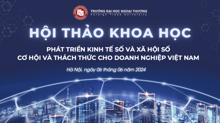 THÔNG CÁO BÁO CHÍ TRƯỚC HỘI THẢO KHOA HỌC “PHÁT TRIỂN KINH TẾ SỐ VÀ XÃ HỘI SỐ: CƠ HỘI VÀ THÁCH THỨC CHO DOANH NGHIỆP VIỆT NAM”