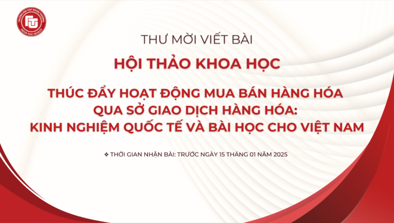 Thư mời viết bài Hội thảo khoa học “Thúc đẩy hoạt động mua bán hàng hóa qua sở giao dịch hàng hóa: Kinh nghiệm quốc tế và bài học cho Việt Nam”