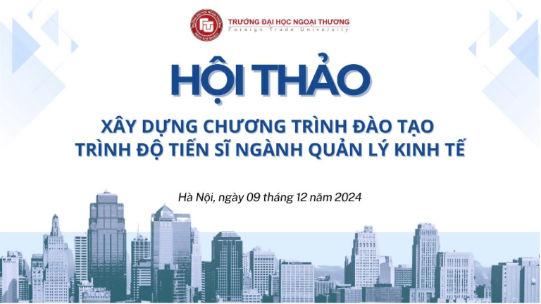 THÔNG CÁO BÁO CHÍ TRƯỚC HỘI THẢO “XÂY DỰNG CHƯƠNG TRÌNH ĐÀO TẠO TRÌNH ĐỘ TIẾN SĨ NGÀNH QUẢN LÝ KINH TẾ”